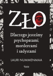 Zło. Dlaczego jesteśmy psychopatami, mordercami i sadystami - Lauri Nummenmaa