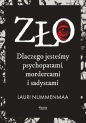 Zło. Dlaczego jesteśmy psychopatami, mordercami i sadystami - Lauri Nummenmaa