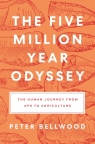 The Five-Million-Year Odyssey: The Human Journey from Ape to Agriculture Peter Bellwood