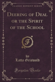 Deering of Deal or the Spirit of the School (Classic Reprint)