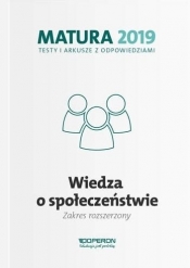 Wiedza o społeczeństwie Matura 2019 Testy i arkusze Zakres rozszerzony - Iwona Walendziak