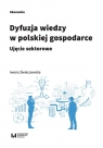 Dyfuzja wiedzy w polskiej gospodarce Ujęcie sektorowe Iwona Świeczewska