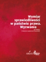 Wymiar sprawiedliwości w państwie prawa Wyzwania Katarzyna Gajowniczek-Pruszyńska