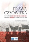 Prawa człowieka w polityce demokracji zachodnich wobec Polski w latach Jarząbek Wanda, Jaworski Paweł, Tebinka Jacek, Tyszkiewicz Jakub
