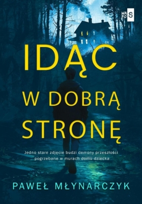Idąc w dobrą stronę - Paweł Młynarczyk