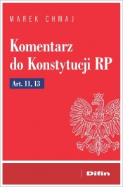 Komentarz do Konstytucji RP Art. 11, 13 - Marek Chmaj