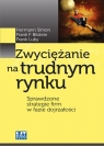 Zwyciężanie na trudnym rynku Sprawdzone strategie firm w fazie Herman Simon, Frank F. Bilstein, Frank Luby