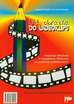 Od obrazka do wideoklipu - Książek-Szczepanikowa Aniela<br />