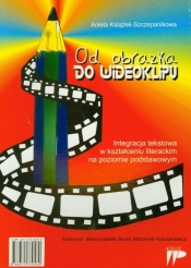 Od obrazka do wideoklipu - Książek-Szczepanikowa Aniela<br />