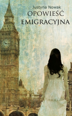 Opowieść emigracyjna - Nowak Justyna