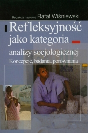 Refleksyjność jako kategoria analizy socjologicznej - Wiśniewski Rafał