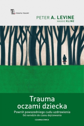 Trauma oczami dziecka - Peter A. Levine, Maggie Kline