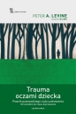 Trauma oczami dziecka - Peter A. Levine, Maggie Kline