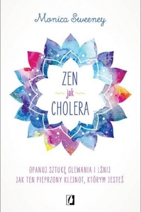 Zen jak cholera - Monica Sweeney