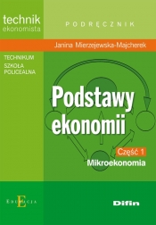 Podstawy ekonomii. Część 1. Mikroekonomia. Podręcznik. Technikum, szkoła policealna. Technik ekonomista - Mierzejewska-Majcherek Janina