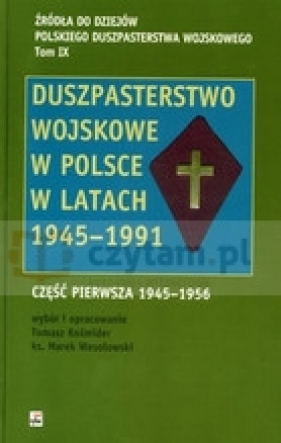 Źródła do dziejów Polskiego Duszpasterstwa Wojskowego - Kośmider Tomasz, Wesołowski Marek ks.