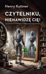 Czytelniku, nienawidzę cię! Henry Kuttner