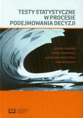 Testy statystyczne w procesie podejmowania decyzji - <br />