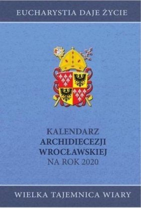 Kalendarz Archidiecezji Wrocławskiej na rok 2020 - Opracowanie zbiorowe