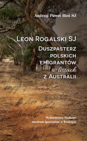 Leon Rogalski SJ - duszpasterz polskich emigrantów w listach z Australii - Andrzej Paweł Bieś