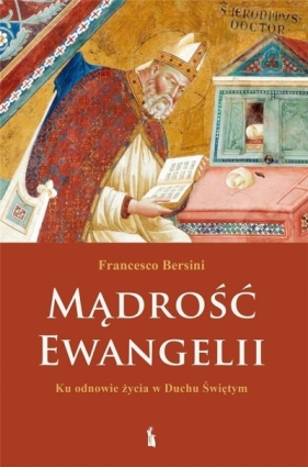 Mądrość Ewangelii. Ku odnowie życia w Duchu Św. - Francesco Bersini
