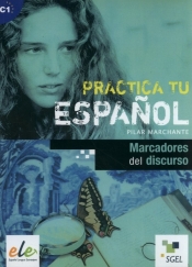 Practica tu espanol Marcadores del discurso - Pilar Marchante