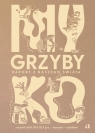 Myko. Grzyby. Raport z naszego świata
