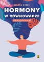 Hormony w równowadze. Dieta i styl życia - Milena Nosek