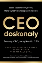 CEO doskonały. Sześć sposobów myślenia, które wyróżniają najlepszych liderów - Carolyn Czegledy-Dewar, Scott Keller, Vikram Malhotra