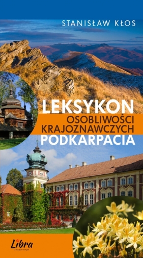 Leksykon osobliwości krajoznawczych Podkarpacia - Kłos Stanisław