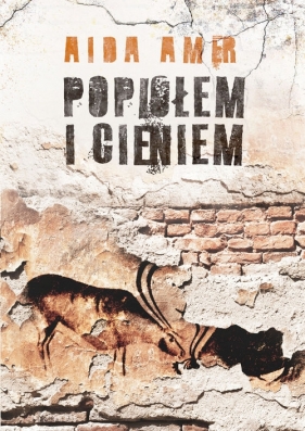 Popiołem i cieniem - Aida Amer