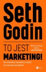 To jest marketing! Nie zostaniesz zauważony, dopóki nie nauczysz się Seth Godin