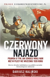 Czerwony najazd. Prawda o tym jak Rosjanie wbili nam nóż w plecy we wrześniu 1939 roku - Dariusz Kaliński