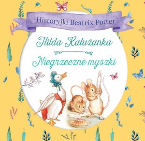 Historyjki Beatrix Potter. Hilda Kałużanka, Niegrzeczne myszki