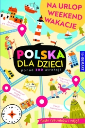 Polska dla dzieci. Na urlop, weekend, wakacje - opracowanie zbiorowe