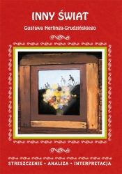 Inny świat Gustawa Herlinga-Grudzińskiego Streszczenie, analiza, interpretacja - Małgorzata Kamińska