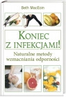 Koniec z infekcjami! Naturalne metody wzmacniania odporności MacEoin Beth