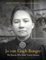 Jo van Gogh-Bonger The Woman Who Made Vincent Famous Hans Luijten