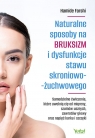 Naturalne sposoby na bruksizm i dysfunkcje stawu skroniowo-żuchwowego Hamide Farshi