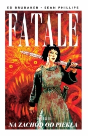 Fatale T.3 Na zachód od piekła - Phillips Sean, Ed Brubaker