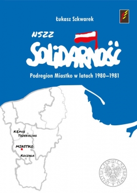 NSZZ Solidarność Podregionu Miastko (Region Słupsk) - Łukasz Szkwarek