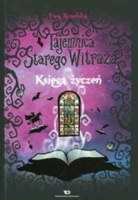 Tajemnica starego witraża Tom 2 Księga życzeń - Ewa Rosolska