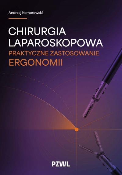 Chirurgia laparoskopowa. Praktyczne zastosowanie ergonomii