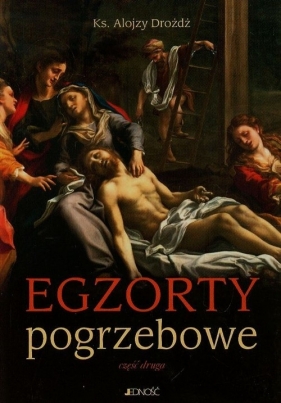Egzorty pogrzebowe Część druga - Alojzy Drożdż