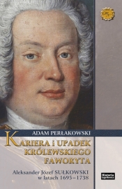 Kariera i upadek królewskiego faworyta