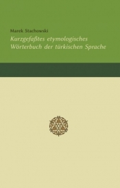 Kurzgefaßtes etymologisches Wörterbuch der türkischen Sprache - Marek Stachowski