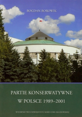 Partie konserwatywne w Polsce 1989-2001 - Borowik Bogdan