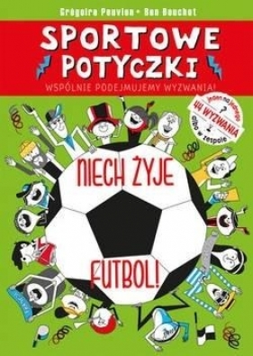 Sportowe potyczki. Niech żyje futbol! - Opracowanie zbiorowe