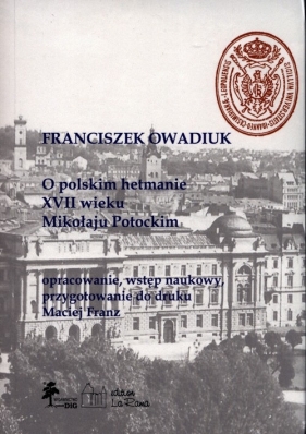 O polskim hetmanie XVII w. Mikołaju Potockim - Owadiuk Franciszek