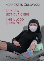 Ta krew jest dla Ciebie / This Blood Is For Yo - Orłowski Franciszek